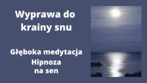Read more about the article Wyprawa do krainy snu- hipnoza/hipnoterapia na lepszy sen